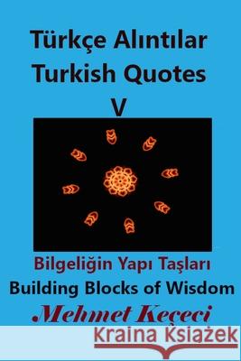 Türkçe Alıntılar V: Turkish Quotes V Keçeci, Mehmet 9781034155720 Blurb - książka