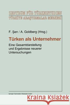 Türken ALS Unternehmer: Eine Gesamtdarstellung Und Ergebnisse Neuerer Untersuchungen Sen, Faruk 9783663116653 Vs Verlag Fur Sozialwissenschaften - książka