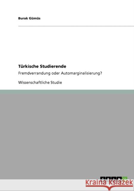 Türkische Studierende: Fremdverrandung oder Automarginalisierung? Gümüs, Burak 9783638945851 Grin Verlag - książka