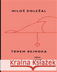 Trnem rejnoka Miloš Doležal 9788076454361 Dauphin - książka