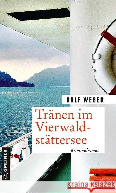 Tränen im Vierwaldstättersee : Kriminalroman Weber, Ralf 9783839225998 Gmeiner-Verlag - książka