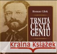 Trnitá cesta géniů Roman CÃ­lek 9788090516519 MarieTum - książka