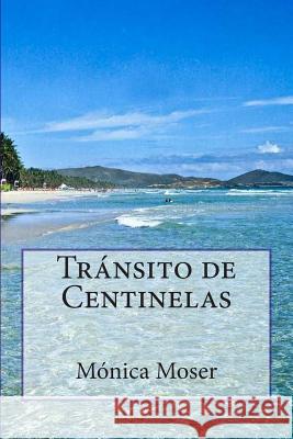 Tránsito de Centinelas Mónica Moser 9781469900315 Createspace Independent Publishing Platform - książka