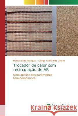 Trocador de calor com recirculação de AR Mateus Leite Rodrigues, Giorgio André Brito Oliveira 9786139813094 Novas Edicoes Academicas - książka