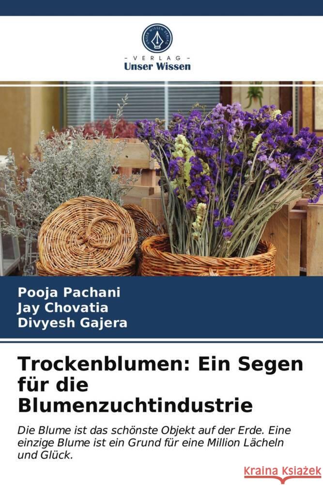 Trockenblumen: Ein Segen für die Blumenzuchtindustrie Pachani, Pooja, Chovatia, Jay, Gajera, Divyesh 9786203710441 Verlag Unser Wissen - książka