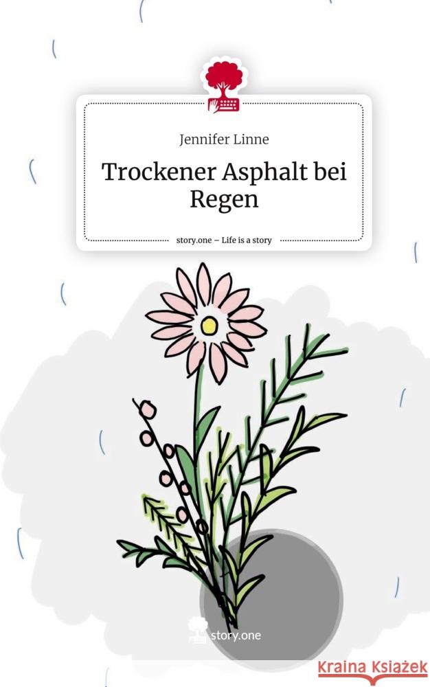 Trockener Asphalt bei Regen. Life is a Story - story.one Linne, Jennifer 9783710839689 story.one publishing - książka