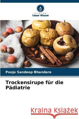 Trockensirupe f?r die P?diatrie Pooja Sandeep Bhandare 9786205706619 Verlag Unser Wissen - książka