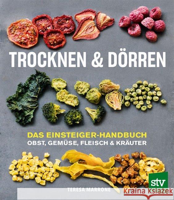 Trocknen & Dörren : Das Einsteiger-Handbuch: Obst, Gemüse, Fleisch und Kräuter Marrone, Teresa 9783702018092 Stocker, L - książka