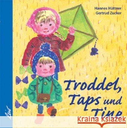 Troddel, Taps und Tine Hüttner, Hannes; Zucker, Gertrud 9783896033857 LeiV Buchhandels- u. Verlagsanst. - książka