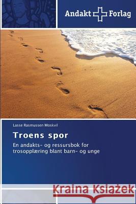 Troens spor Lasse Rasmussen Moskvil 9783639480153 Andakt Forlag - książka
