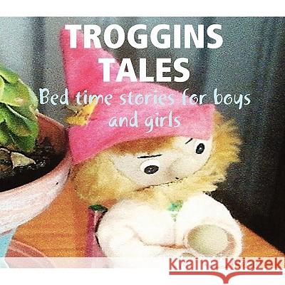 Troggins Tales Abigail Strong 9781445715810 Lulu.com - książka