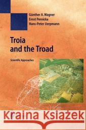 Troia and the Troad: Scientific Approaches Wagner, Günther a. 9783642078323 Not Avail - książka