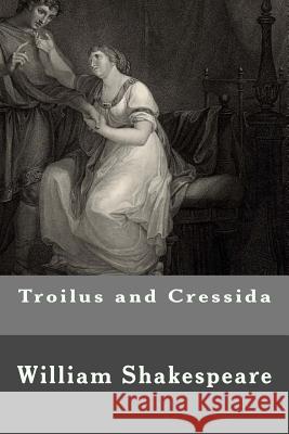 Troilus and Cressida William Shakespeare 9781500487980 Createspace - książka