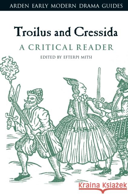 Troilus and Cressida: A Critical Reader Efterpi Mitsi Andrew Hiscock Lisa Hopkins 9781350014190 Arden Shakespeare - książka