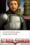 Troilus and Cressida: The Oxford Shakespeare Shakespeare, William 9780198129035 Oxford University Press, USA