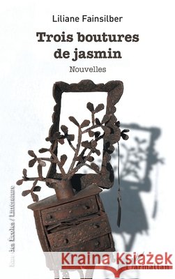 Trois boutures de jasmin Fainsilber, Liliane 9782343168524 Editions L'Harmattan - książka