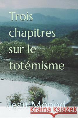 Trois chapitres sur le totémisme Jean Monod 9798803481836 Independently Published - książka