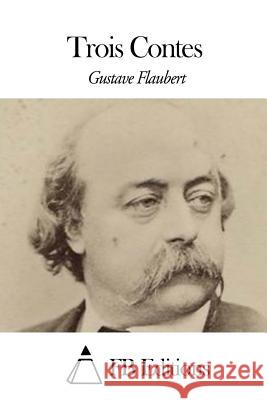 Trois Contes Gustave Flaubert Fb Editions 9781508502708 Createspace - książka