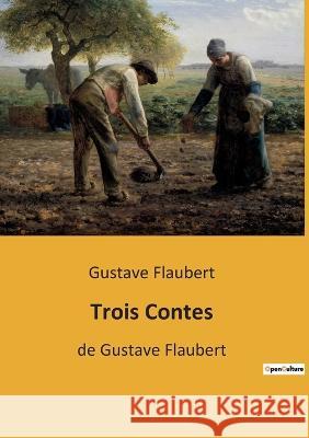 Trois Contes: de Gustave Flaubert Gustave Flaubert 9782385087609 Culturea - książka