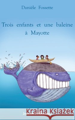 Trois enfants et une baleine ? Mayotte Dani?le Fossette 9782296017092 Editions L'Harmattan - książka