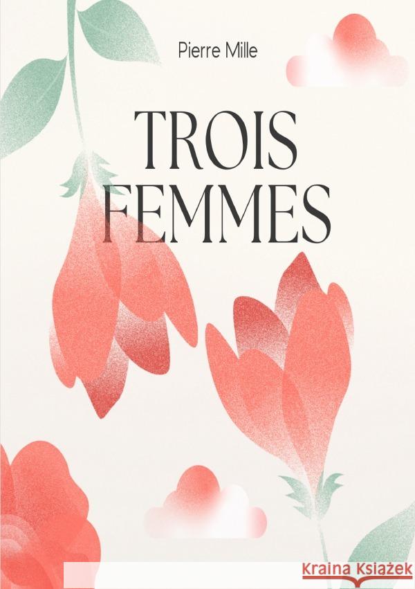 Trois Femmes Mille, Pierre 9783818731250 epubli - książka
