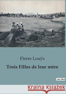 Trois Filles de leur mere Pierre Louÿs   9791041921652 Culturea - książka