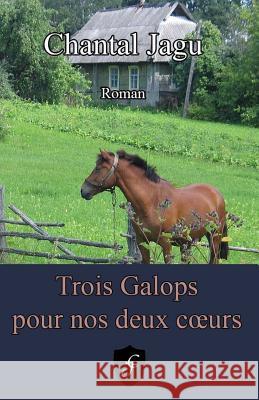 Trois Galops pour nos deux coeurs Jagu, Chantal 9782955297926 Not Avail - książka