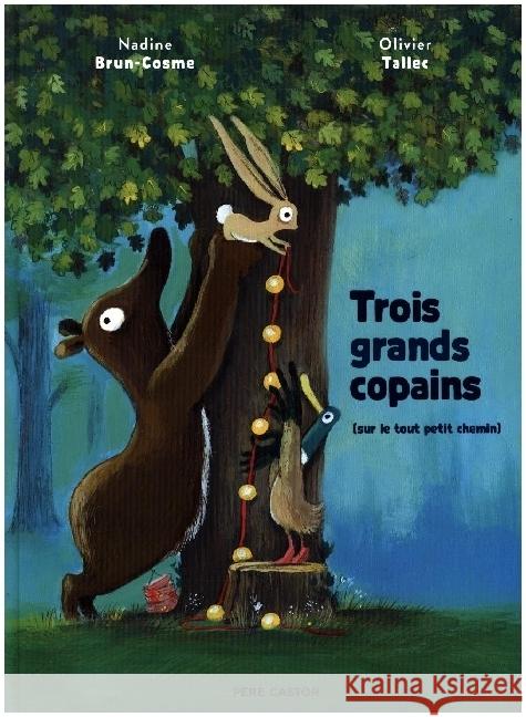 Trois grands copains sur le tout petit chemin Brun-Cosme, Nadine, Tallec, Oliver 9782080282804 Père Castor-Flammarion - książka