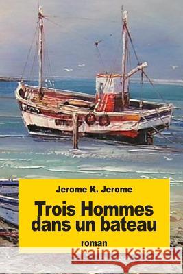 Trois Hommes dans un bateau: Sans oublier le chien! Serval, Deodat 9781539057284 Createspace Independent Publishing Platform - książka