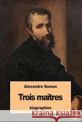 Trois maîtres Dumas, Alexandre 9781537687308 Createspace Independent Publishing Platform - książka