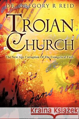 Trojan Church Gregory R Reid 9781606477335 Xulon Press - książka