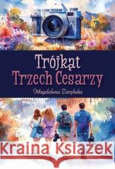 Trójkąt Trzech Cesarzy Magdalena Zarębska 9788382034257 Nowa Baśń - książka