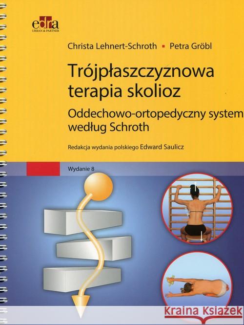 Trójpłaszczyznowa terapia skolioz Lehnert-Schroth Christa Grobl Petra 9788365373199 Edra Urban & Partner - książka