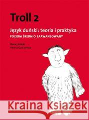 Troll 2. Język duński: teoria i praktyka PŚZ Helena Garczyńska Maciej Balicki 9788374535359 Słowo / Obraz Terytoria - książka