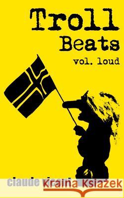 Troll Beats: Short stories Vicent, Claude 9781532873607 Createspace Independent Publishing Platform - książka