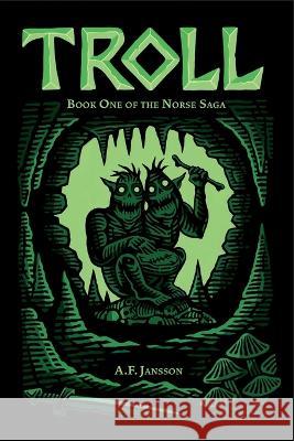 Troll: Book One of the Norse Saga A. F. Jansson 9780645722802 Aske Jansson - książka