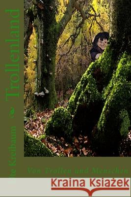 Trollenland: Von Trollen und Menschen Ute Kreibaum 9781500192532 Createspace Independent Publishing Platform - książka