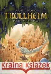 Trollheim. Podziemna misja Arne Lindmo 9788368121711 Kropka - książka