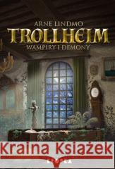 Trollheim T.4 Wampiry i demony Arne Lindmo 9788368382181 Kropka - książka