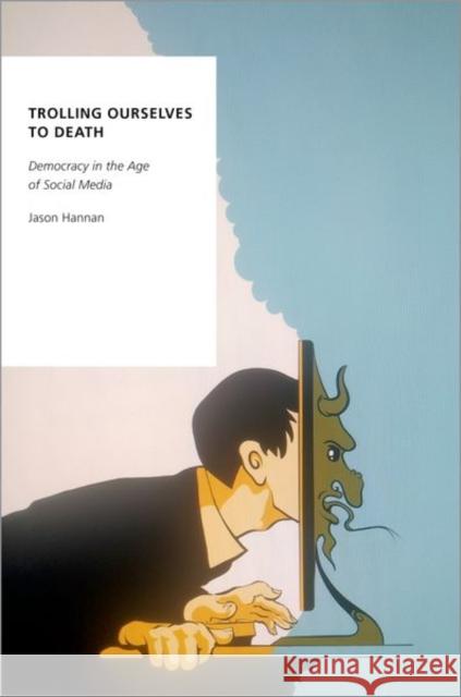 Trolling Ourselves to Death Jason (Associate Professor in the Department of Rhetoric, Writing, and Communications, Associate Professor in the Depart 9780197557761 Oxford University Press Inc - książka