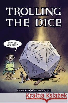 Trolling The Dice: Comics and Game Art - Expanded Hardcover Edition Whelon, Chuck 9781735171739 Planet Urf Entertainment - książka