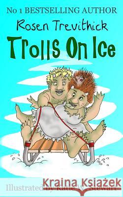 Trolls on Ice Rosen Trevithick Katie W. Stewart 9781492886242 Createspace - książka