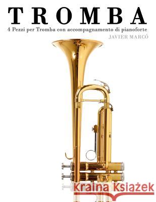 Tromba: 4 Pezzi Per Tromba Con Accompagnamento Di Pianoforte Javier Marco 9781478187875 Createspace - książka