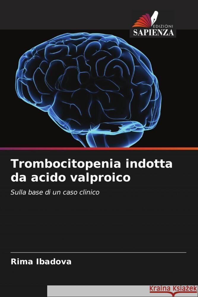 Trombocitopenia indotta da acido valproico Ibadova, Rima 9786208082055 Edizioni Sapienza - książka