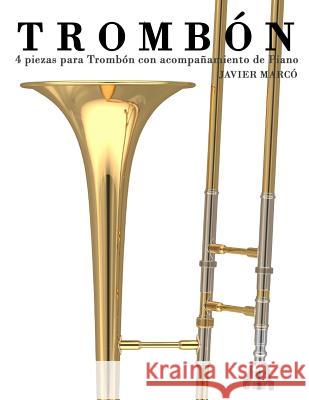 Trombón: 4 Piezas Para Trombón Con Acompañamiento de Piano Marco, Javier 9781475262353 Createspace - książka