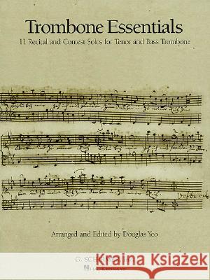 Trombone Essentials: 11 Recital and Contest Solos for Tenor and Bass Trombone Douglas Yeo 9780793594931 Hal Leonard Corporation - książka