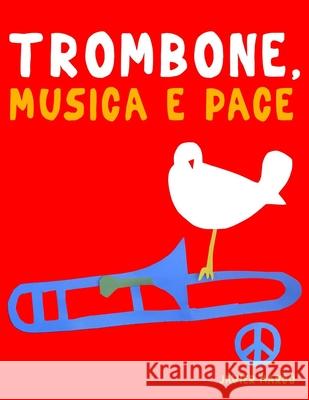 Trombone, Musica e Pace: 10 Pezzi Facili per Trombone Libro per Principianti Javier Marc? 9789974939417 E. C. Masterworks - książka