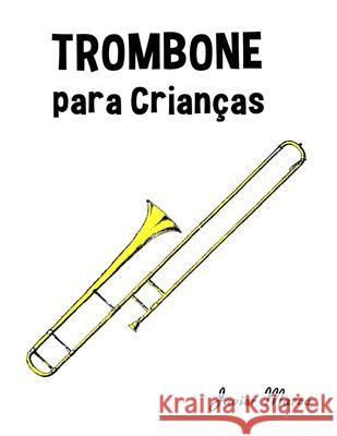 Trombone para Crian?as: Can??es de Natal, M?sica Cl?ssica, Can??es Infantis e Can??es Folcl?ricas! Javier Marc? 9789974934085 Marco Musica - książka