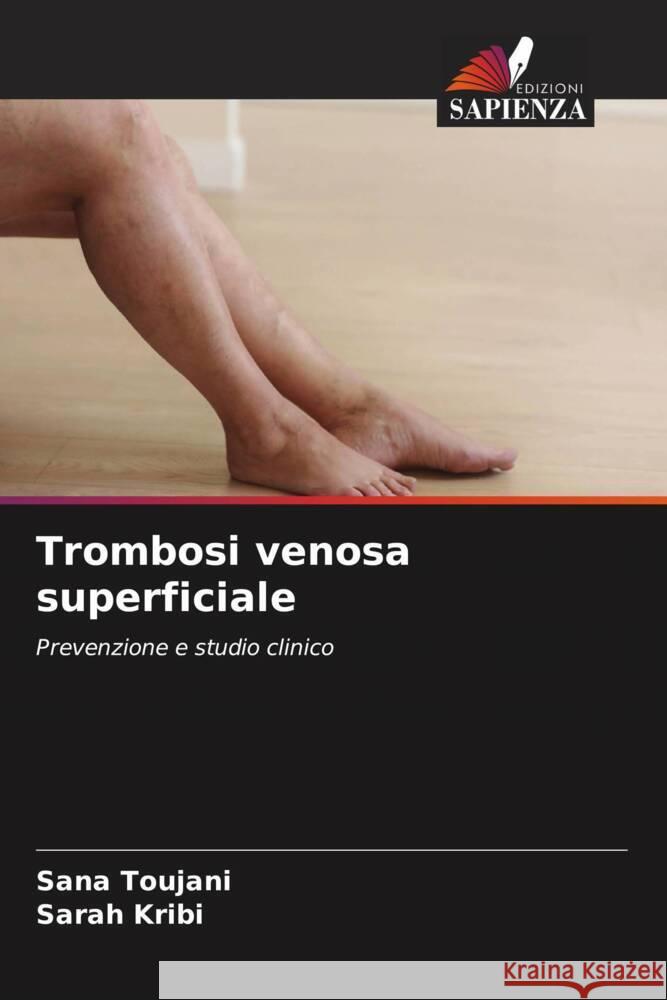Trombosi venosa superficiale Toujani, Sana, Kribi, Sarah 9786204781648 Edizioni Sapienza - książka