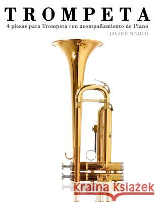 Trompeta: 4 Piezas Para Trompeta Con Acompañamiento de Piano Marco, Javier 9781475262339 Createspace - książka